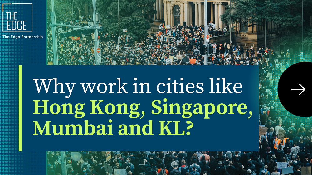 Why Work In Cities Like Hong Kong, Singapore, Mumbai and KL?
