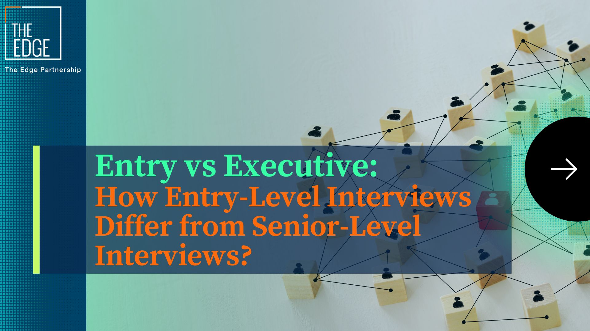 From Entry to Executive: How Entry-Level Interviews Differ from Senior-Level Interviews?